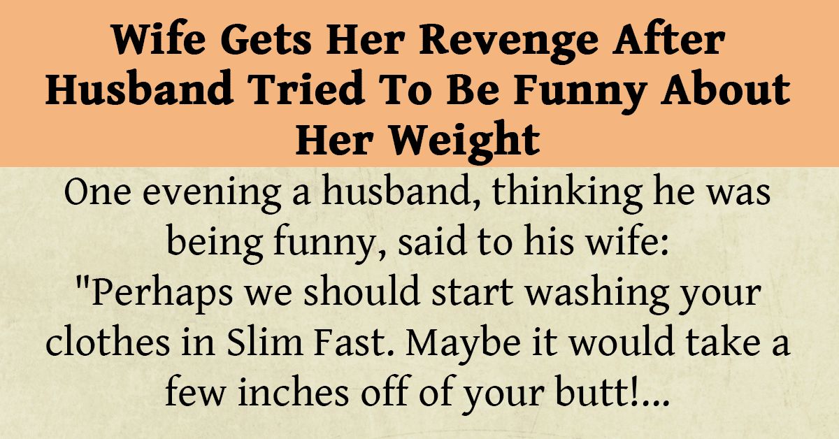 Husband Makes Joke About His Wife’s Weight