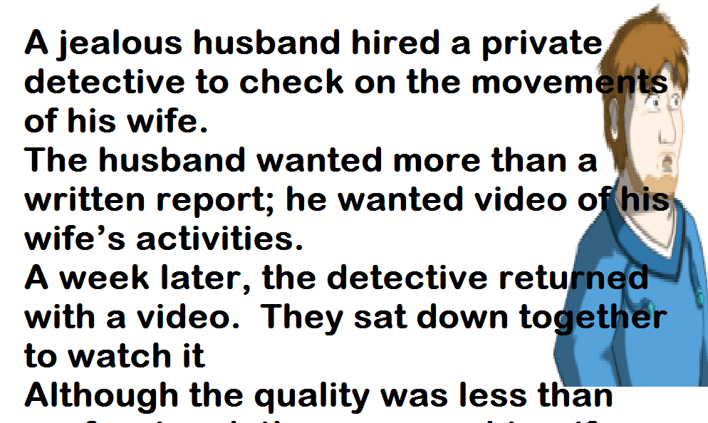 The jealous husband hired a detective – and couldn’t believe what he discovered