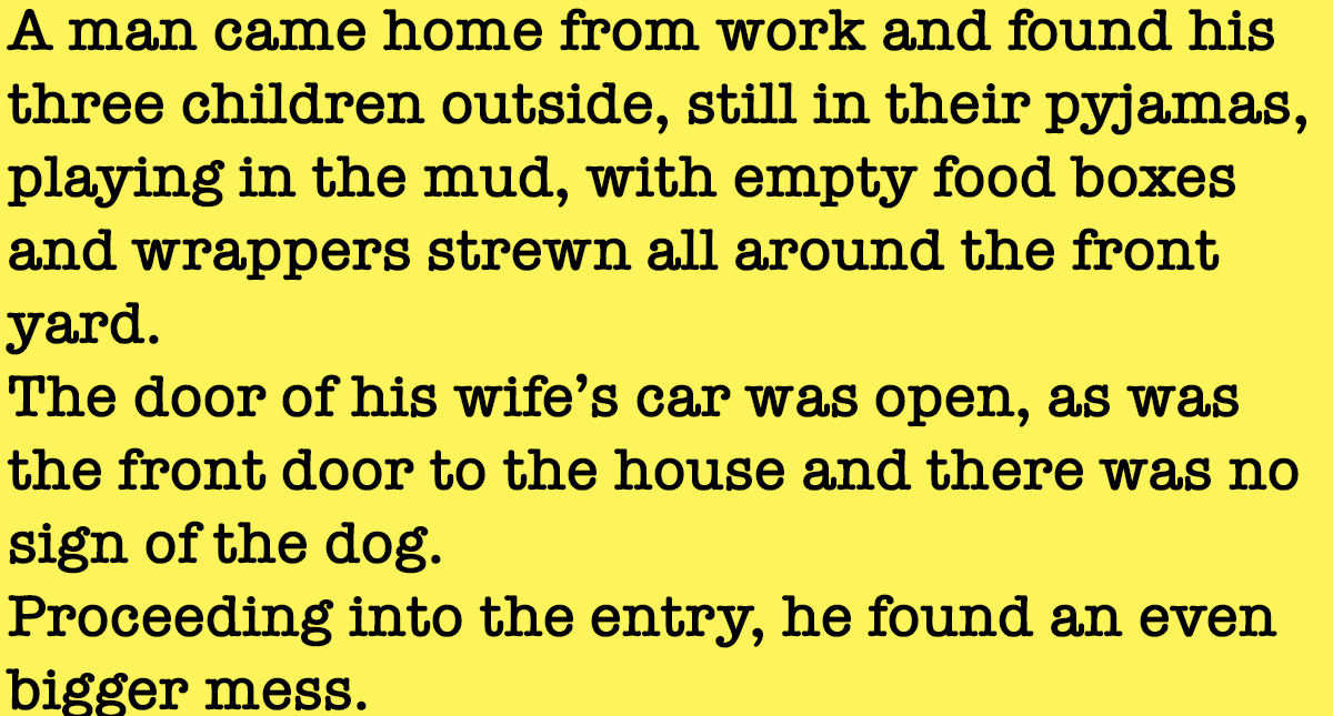 Home Humor – A man comes home from work and finds the place a wreck