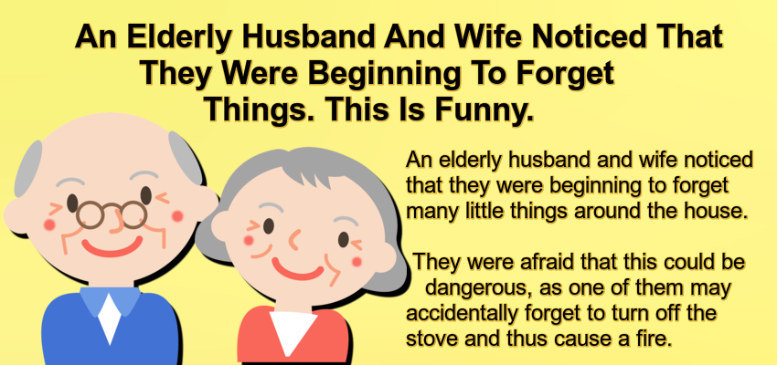 An Elderly Husband And Wife Noticed That They Were Beginning To Forget Things.