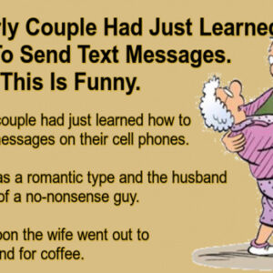 An Elderly Couple Had Just Learned How To Send Text Messages
