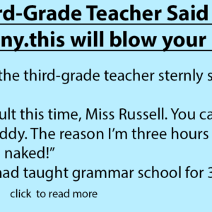 The Third-Grade Teacher Said To Little Johnny.