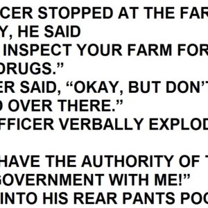 AN OFFICER STOPPED AT THE FARM.