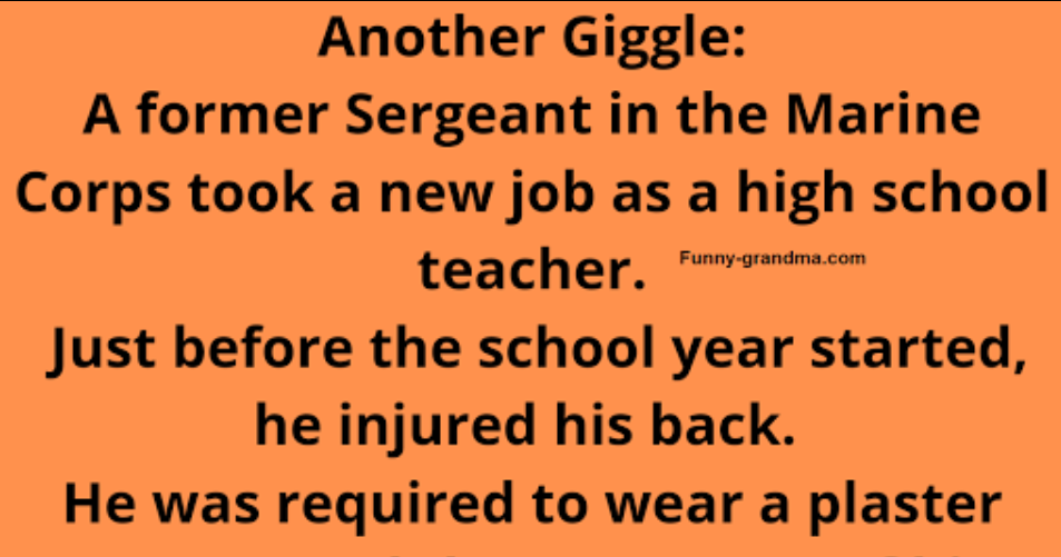 A former Sergeant in the Marine Corps took a new job as a high school teacher.