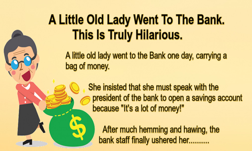 A Little Old Lady Went To The Bank