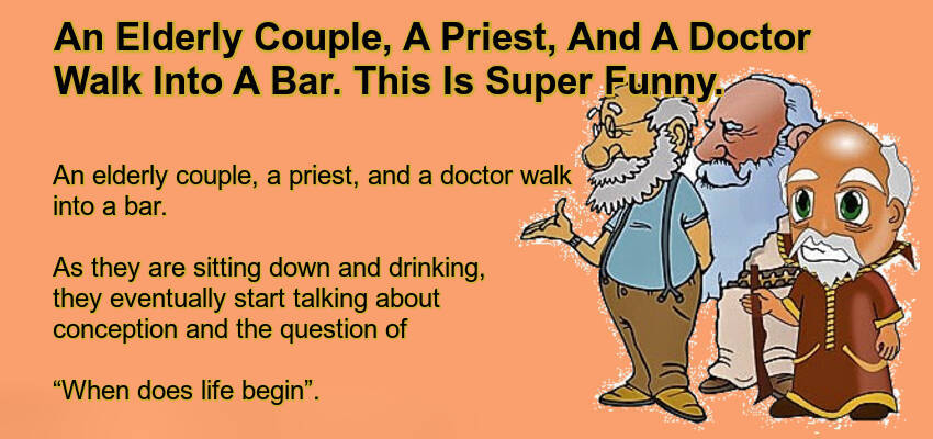 An Elderly Couple, A Priest, And A Doctor Walk Into A Bar.