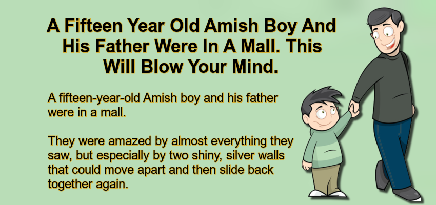 A Fifteen Year Old Amish Boy And His Father Were In A Mall.