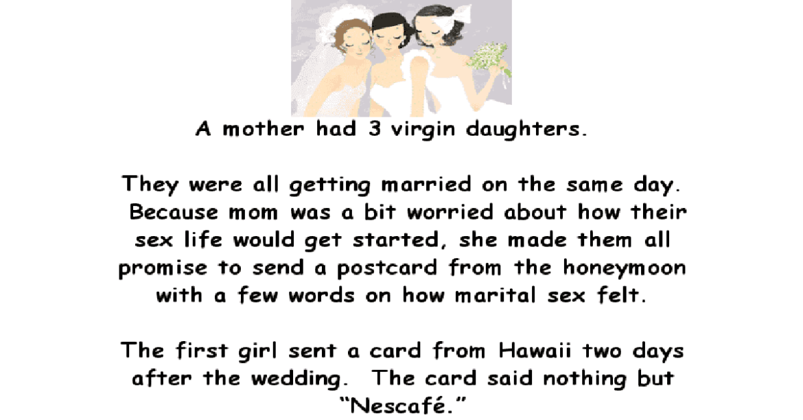 Funny (dirty) Joke: A Mother had 3 virgin daughters