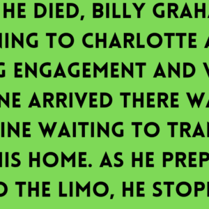 Before he died, Billy Graham was returning to Charlotte...
