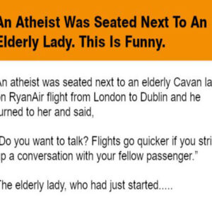 An Atheist Was Seated Next To An Elderly Lady