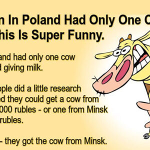 A Town In Poland Had Only One Cow.