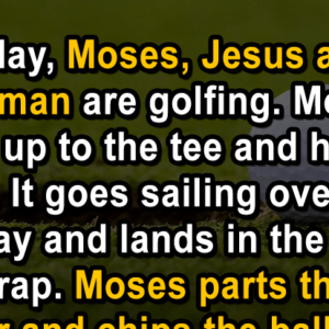 Jesus, Moses, and an Elderly Man Go Golfing Together