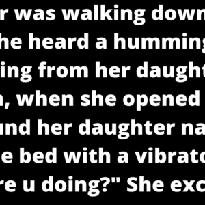 When a mother was strolling down the corridor, she noticed a buzzing sound.