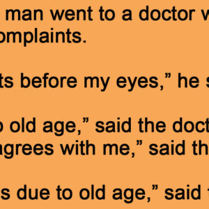 An Elderly Man Went To A Doctor With Multiple Complaints.