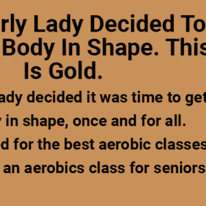 An Elderly Lady Decided To Get Her Body In Shape.