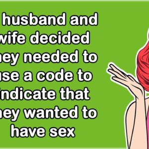 A Husband And Wife Decided They Needed To Use A Code To Indicate That They Wanted To Have S*ex