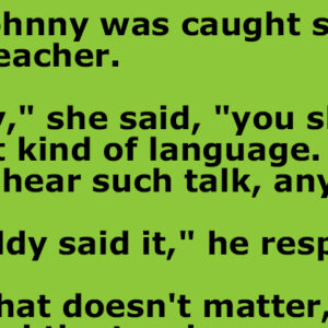 Little Johnny was caught swearing by his teacher.