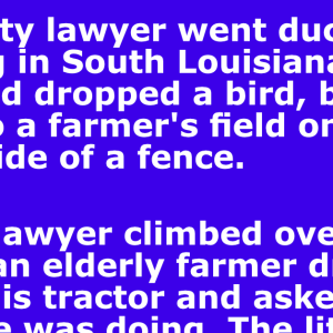 A big city lawyer went duck hunting in South Louisiana.