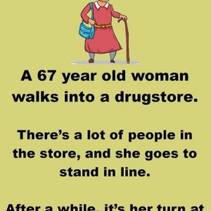 An elderly woman walked into the drugstore
